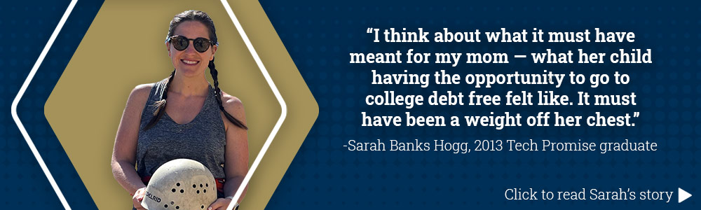 A photo of Sarah Banks Hogg and a quote reflecting on Tech Promise. It reads: “I think about what it must have meant for my mom — what her child having the opportunity to go to college debt free felt like. It must have been a weight off her chest.”